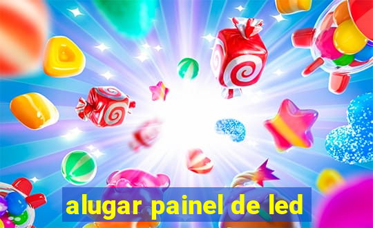 alugar painel de led